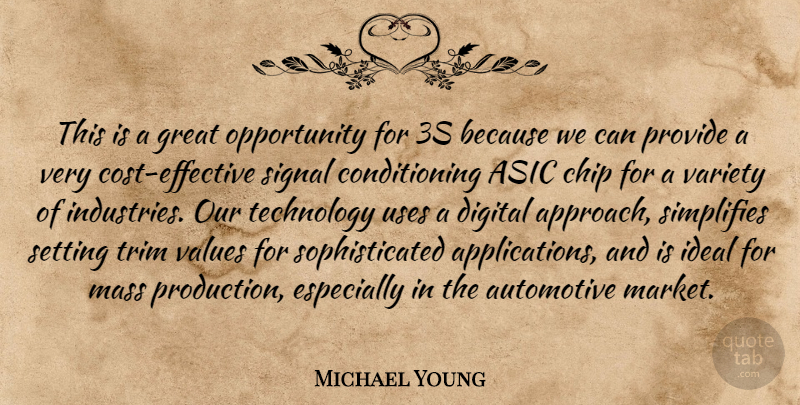 Michael Young Quote About Chip, Digital, Great, Ideal, Mass: This Is A Great Opportunity...