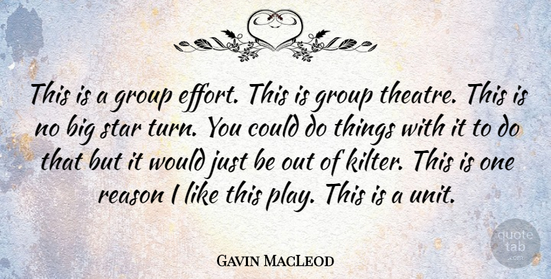 Gavin MacLeod Quote About Reason, Star: This Is A Group Effort...