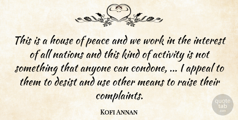 Kofi Annan Quote About Activity, Anyone, Appeal, House, Interest: This Is A House Of...