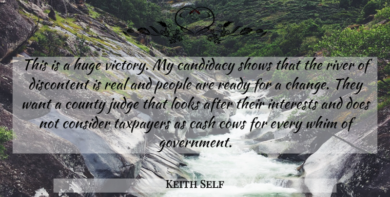 Keith Self Quote About Cash, Consider, County, Cows, Discontent: This Is A Huge Victory...