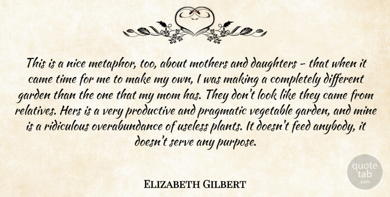 Elizabeth Gilbert Quote About Mom, Daughter, Mother: This Is A Nice Metaphor...