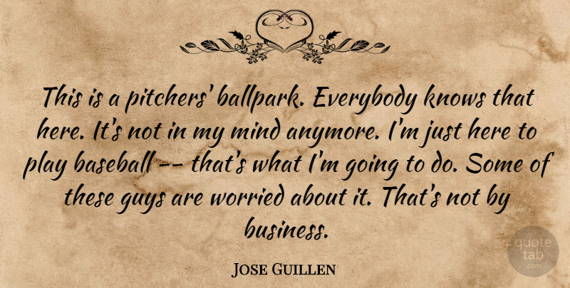 Jose Guillen Quote About Baseball, Everybody, Guys, Knows, Mind: This Is A Pitchers Ballpark...