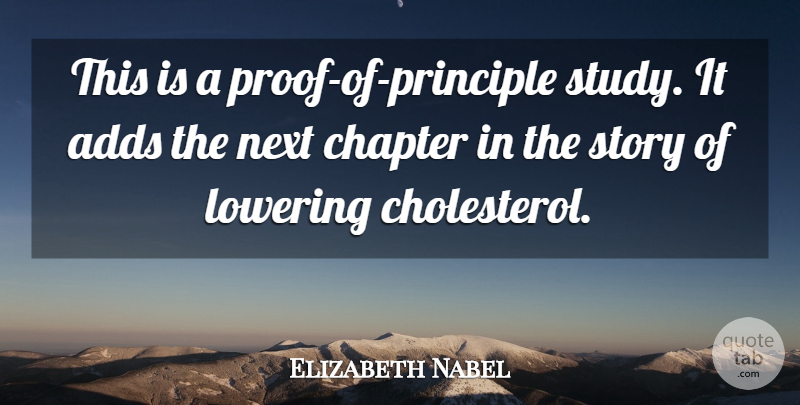 Elizabeth Nabel Quote About Adds, Chapter, Lowering, Next: This Is A Proof Of...
