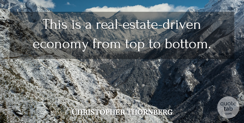 Christopher Thornberg Quote About Economy, Top: This Is A Real Estate...