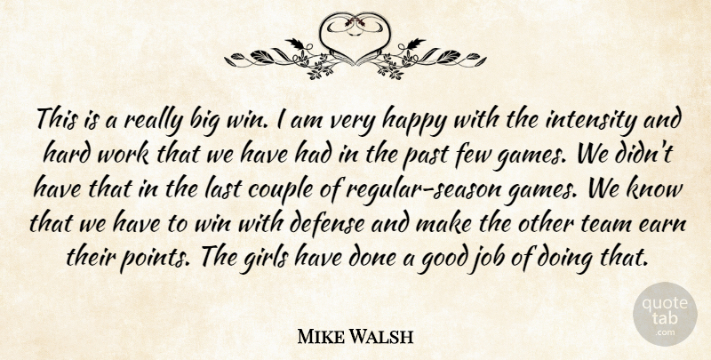 Mike Walsh Quote About Couple, Defense, Earn, Few, Girls: This Is A Really Big...