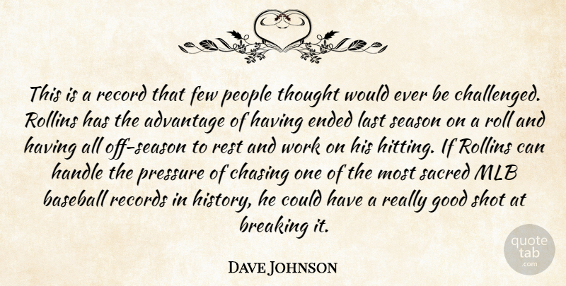 Dave Johnson Quote About Advantage, Baseball, Breaking, Chasing, Ended: This Is A Record That...