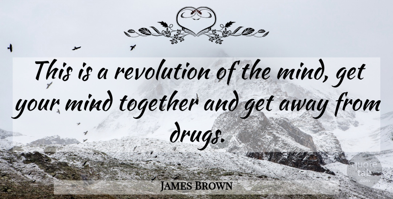 James Brown Quote About Peace, Drug, Mind: This Is A Revolution Of...