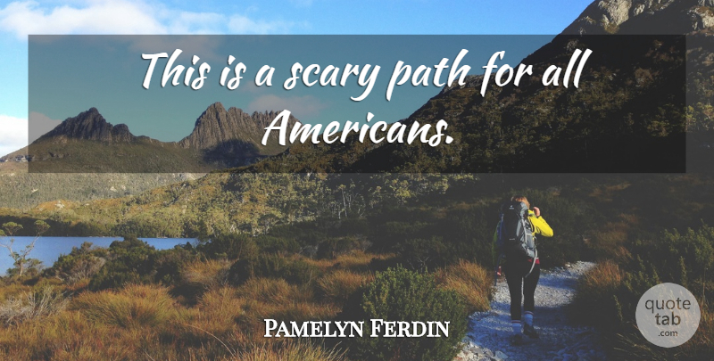 Pamelyn Ferdin Quote About Path, Scary: This Is A Scary Path...
