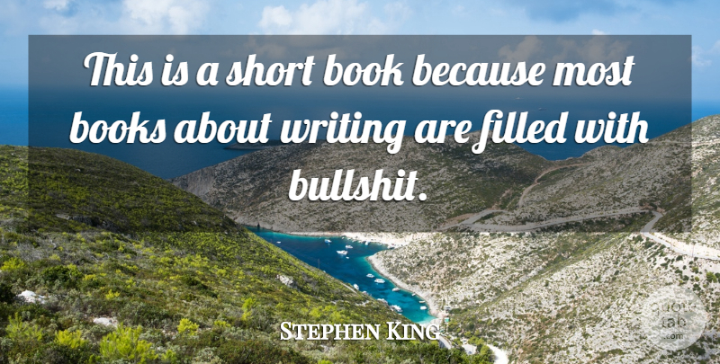 Stephen King Quote About Book, Writing, Bullshit: This Is A Short Book...