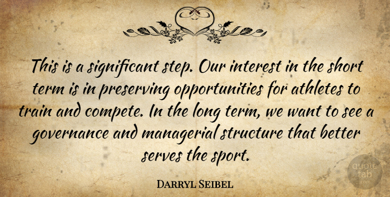 Darryl Seibel Quote About Athletes, Governance, Interest, Managerial, Preserving: This Is A Significant Step...