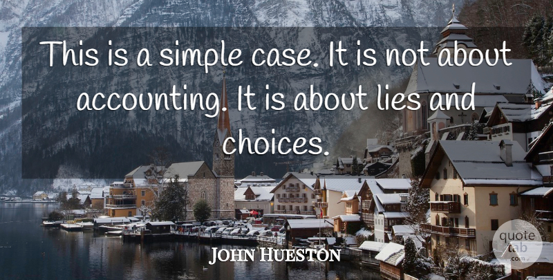 John Hueston Quote About Lies, Simple: This Is A Simple Case...