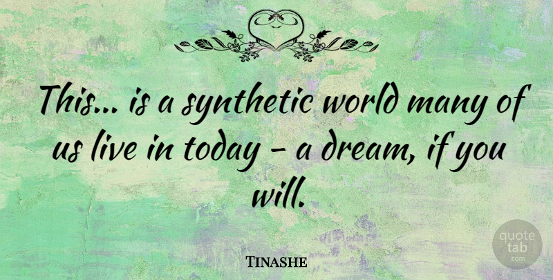 Tinashe Quote About undefined: This Is A Synthetic World...