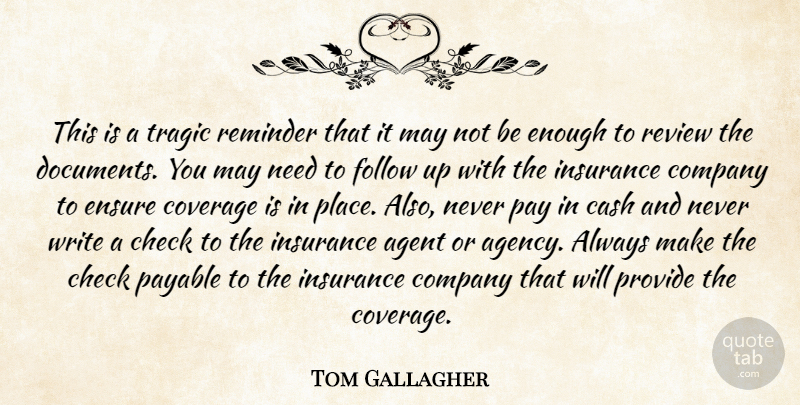 Tom Gallagher Quote About Agent, Cash, Check, Company, Coverage: This Is A Tragic Reminder...