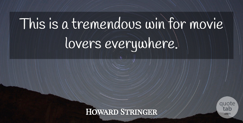 Howard Stringer Quote About Lovers, Tremendous, Win: This Is A Tremendous Win...
