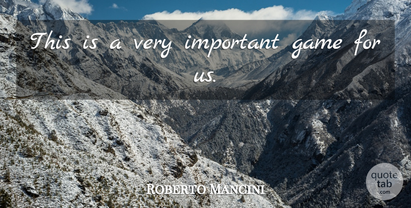 Roberto Mancini Quote About Game: This Is A Very Important...