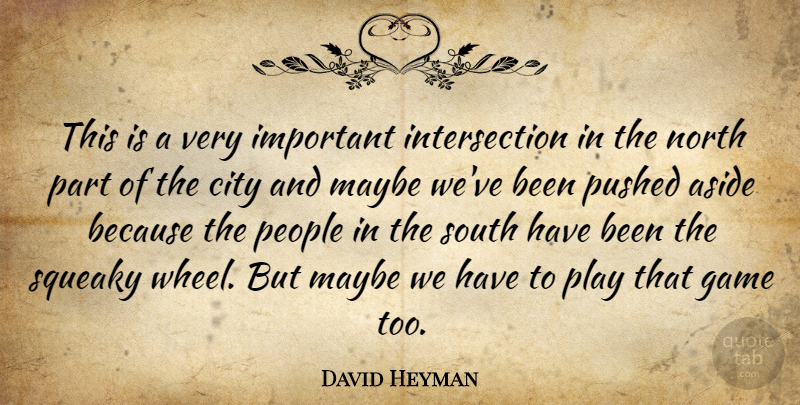 David Heyman Quote About Aside, City, Game, Maybe, North: This Is A Very Important...