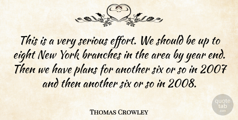 Thomas Crowley Quote About Area, Branches, Eight, Plans, Serious: This Is A Very Serious...