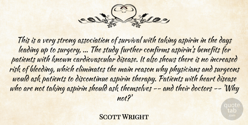 Scott Wright Quote About Ask, Benefits, Days, Disease, Doctors: This Is A Very Strong...