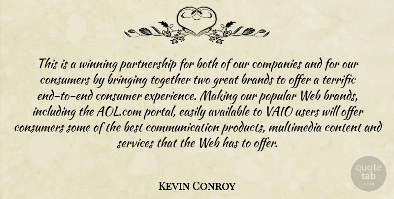 Kevin Conroy Quote About Available, Best, Both, Brands, Bringing: This Is A Winning Partnership...