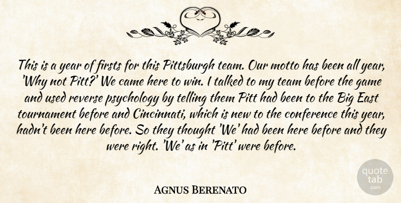 Agnus Berenato Quote About Came, Conference, East, Game, Motto: This Is A Year Of...