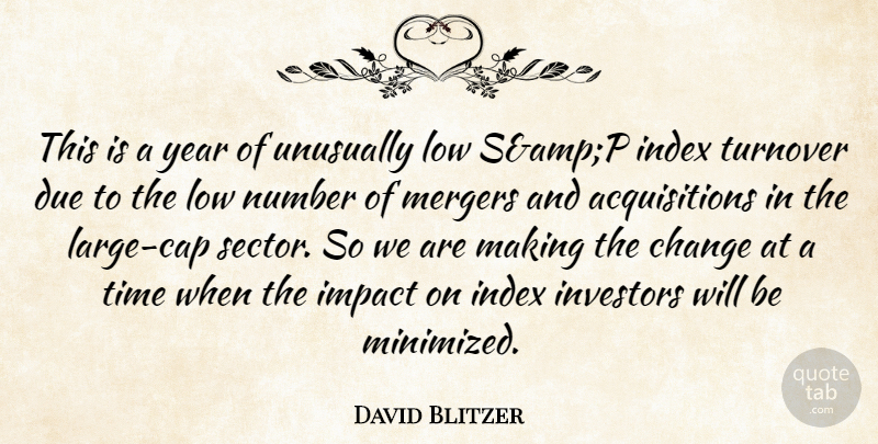 David Blitzer Quote About Change, Due, Impact, Investors, Low: This Is A Year Of...