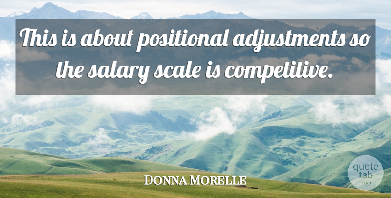 Donna Morelle Quote About Salary, Scale: This Is About Positional Adjustments...