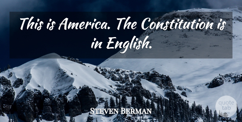 Steven Berman Quote About America, Constitution: This Is America The Constitution...