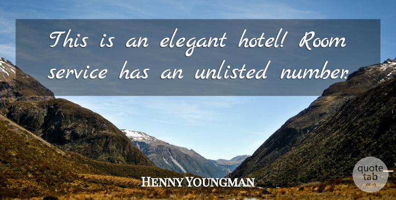 Henny Youngman Quote About Funny, Humor, Numbers: This Is An Elegant Hotel...