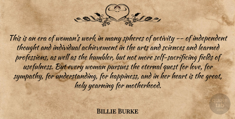 Billie Burke Quote About Achievement, Activity, Arts, Era, Eternal: This Is An Era Of...