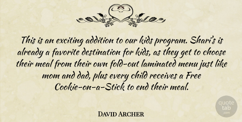David Archer Quote About Addition, Child, Choose, Exciting, Favorite: This Is An Exciting Addition...