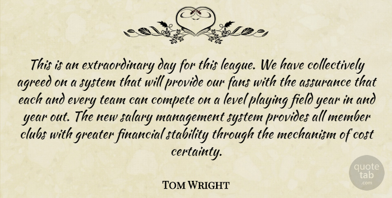 Tom Wright Quote About Agreed, Assurance, Clubs, Compete, Cost: This Is An Extraordinary Day...