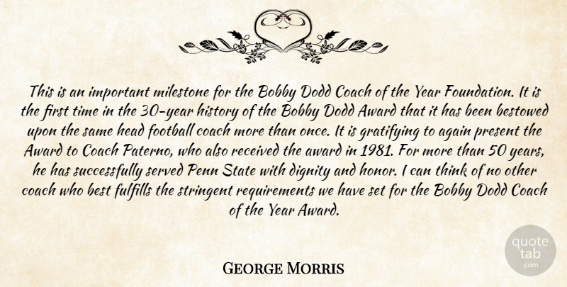 George Morris Quote About Again, Award, Bestowed, Bobby, Coach: This Is An Important Milestone...
