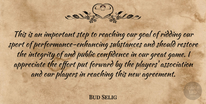 Bud Selig Quote About Appreciate, Confidence, Effort, Forward, Goal: This Is An Important Step...