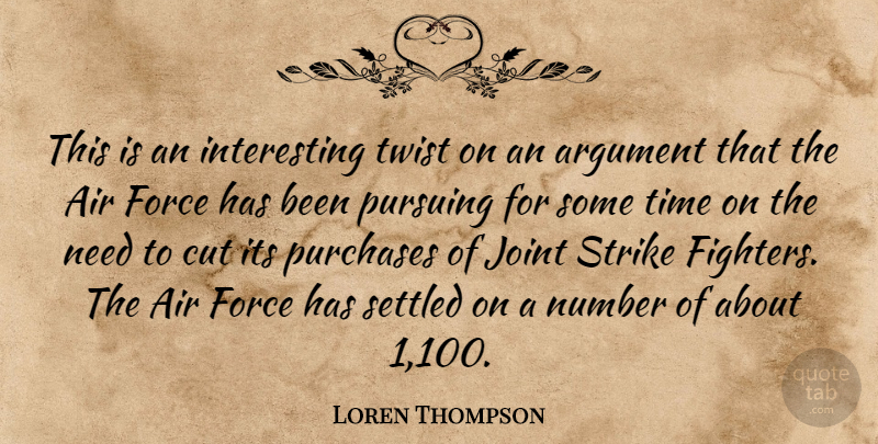 Loren Thompson Quote About Air, Argument, Cut, Force, Joint: This Is An Interesting Twist...