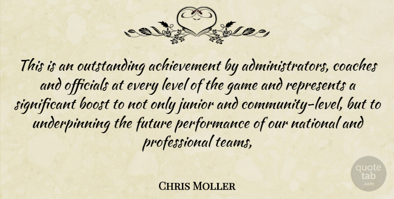 Chris Moller Quote About Achievement, Boost, Coaches, Future, Game: This Is An Outstanding Achievement...