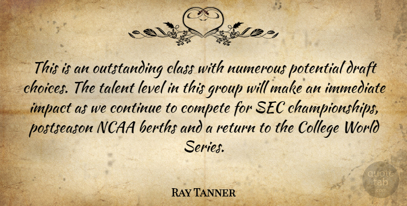 Ray Tanner Quote About Choice, Class, College, Compete, Continue: This Is An Outstanding Class...