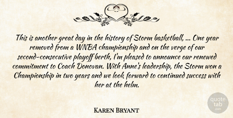 Karen Bryant Quote About Announce, Coach, Commitment, Continued, Forward: This Is Another Great Day...