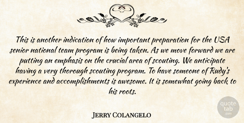 Jerry Colangelo Quote About Anticipate, Area, Crucial, Emphasis, Experience: This Is Another Indication Of...