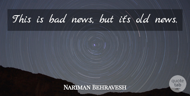Nariman Behravesh Quote About Bad: This Is Bad News But...