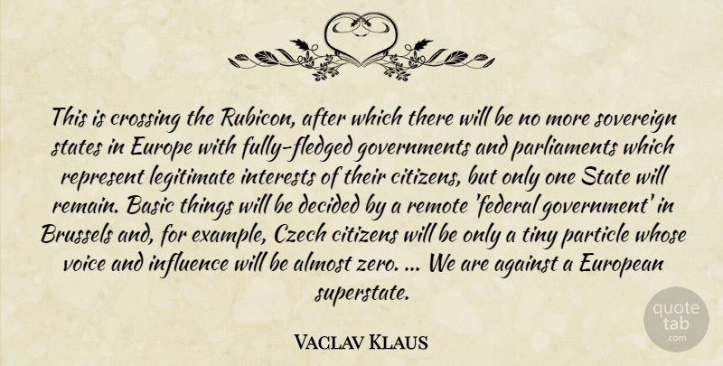 Vaclav Klaus Quote About Zero, Government, Europe: This Is Crossing The Rubicon...