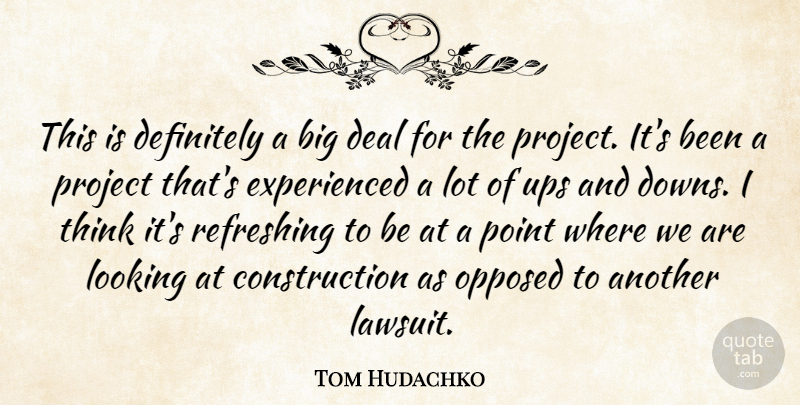 Tom Hudachko Quote About Deal, Definitely, Looking, Opposed, Point: This Is Definitely A Big...