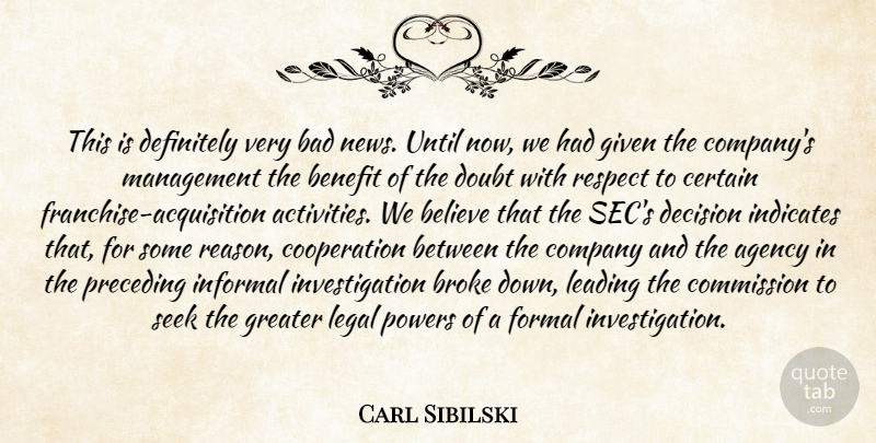 Carl Sibilski Quote About Agency, Bad, Believe, Benefit, Broke: This Is Definitely Very Bad...