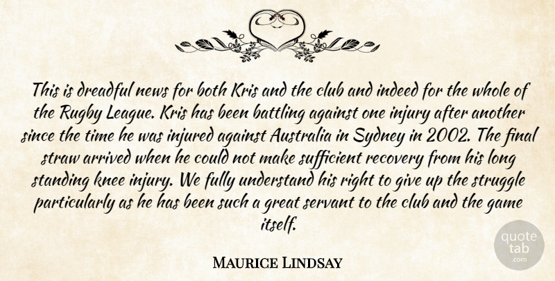 Maurice Lindsay Quote About Against, Arrived, Australia, Battling, Both: This Is Dreadful News For...