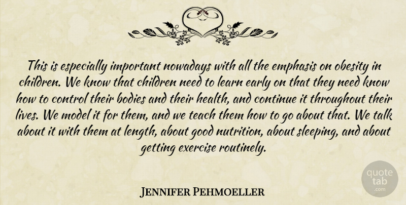 Jennifer Pehmoeller Quote About Bodies, Children, Continue, Control, Early: This Is Especially Important Nowadays...