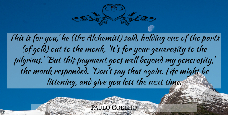 Paulo Coelho Quote About Generosity, Giving, Listening: This Is For You He...