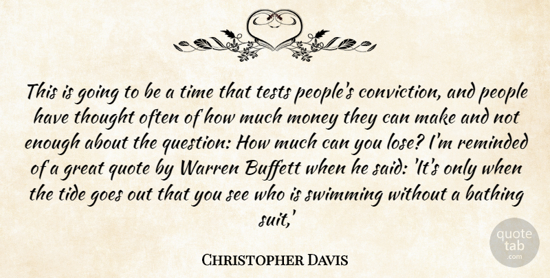 Christopher Davis Quote About Conviction, Goes, Great, Money, People: This Is Going To Be...