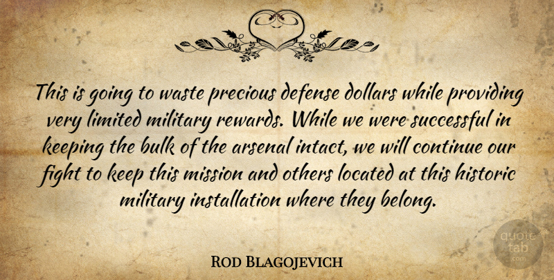 Rod Blagojevich Quote About Arsenal, Bulk, Continue, Defense, Dollars: This Is Going To Waste...