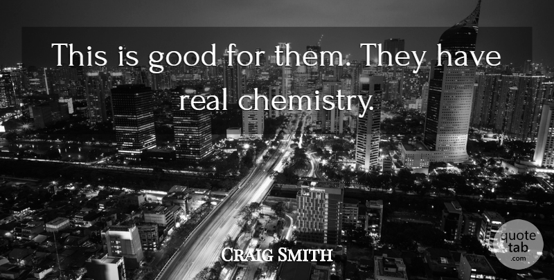 Craig Smith Quote About Good: This Is Good For Them...