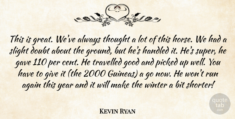 Kevin Ryan Quote About Again, Bit, Doubt, Gave, Good: This Is Great Weve Always...