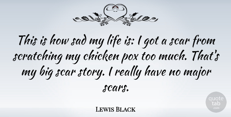 Lewis Black Quote About Stories, Pox, Too Much: This Is How Sad My...